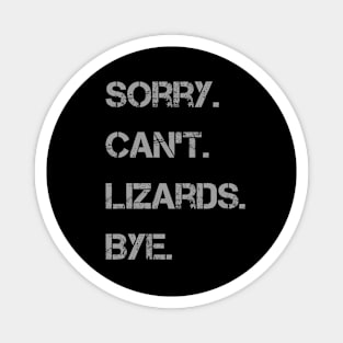 Sorry Can't Lizards Bye Magnet